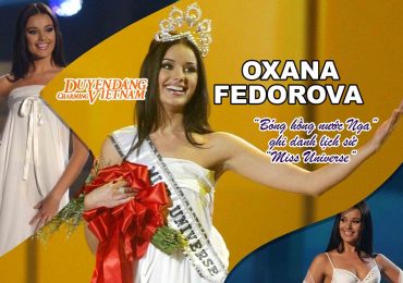 Oxana Fedorova – ‘Hoa hồng nước nga’ ghi danh lịch sử Miss Universe