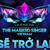 The Masked Singer Vietnam mùa 2 chính thức lên sóng trong tháng 8