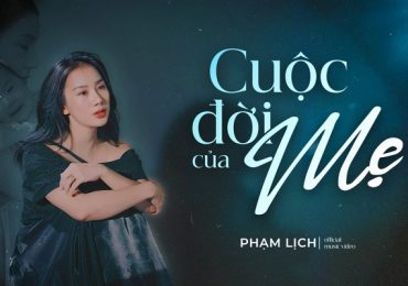 Phạm Lịch ra mắt MV ‘Cuộc đời của mẹ’ vào dịp lễ Vu Lan